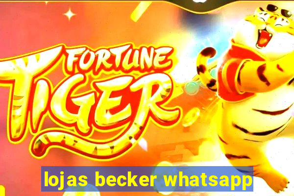 lojas becker whatsapp